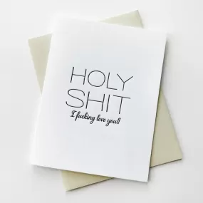 Holy Shit I Fucking Love You Letterpress Greeting Card