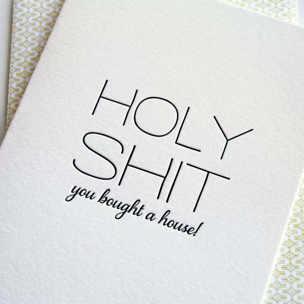 Holy Shit You Bought a House! Letterpress Greeting Card